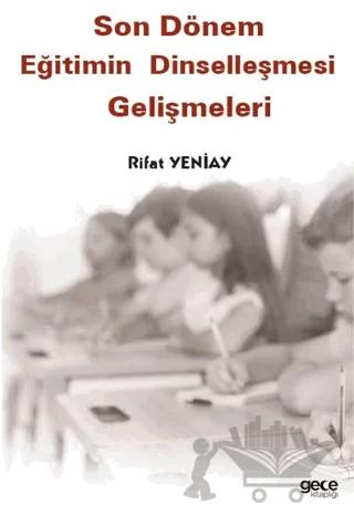 Son Dönem Eğitimin Dinselleşmesi Gelişmeleri