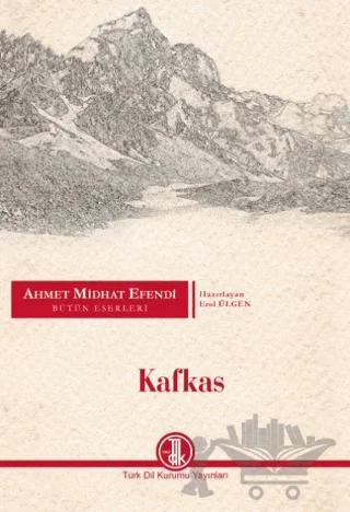 Ahmet Midhat Efendi Bütün Eserleri - Kafkas