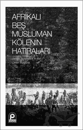 Afrikalı Beş Müslüman Kölenin Hatıraları