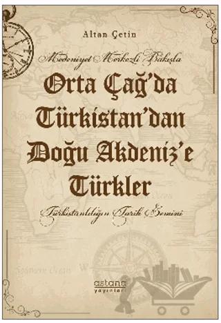 Orta Çağ’da Türkistan’dan Doğu Akdeniz’e Türkler