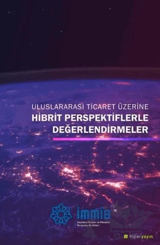 Uluslararası Ticaret Üzerine Hibrit Perspektiflerle Değerlendirmeler