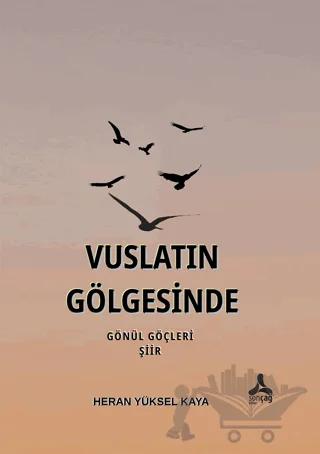 Vuslatın Gölgesinde Gönül Göçleri