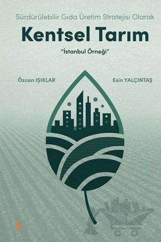Sürdürülebilir Gıda Üretim Stratejisi Olarak Kentsel Tarım