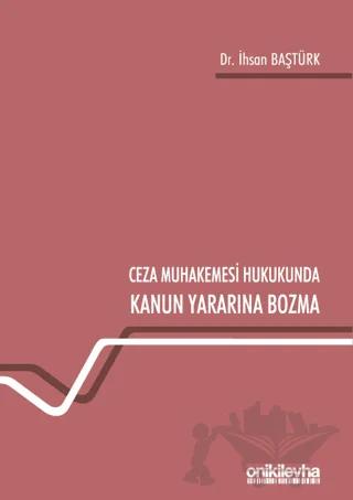 Ceza Muhakemesi Hukukunda Kanun Yararına Bozma