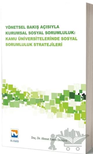 Yönetsel Bakış Açısıyla Kurumsal Sosyal Sorumluluk: Kamu Üniversitelerinde Sosyal Sorumluluk Stratejileri