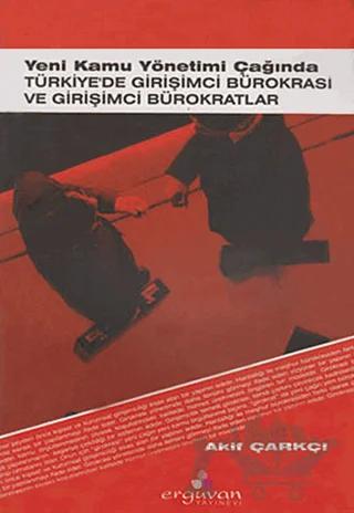 Yeni Kamu Yönetimi Çağında Türkiye’de Girişimci Bürokrasi ve Girişimci Bürokratlar