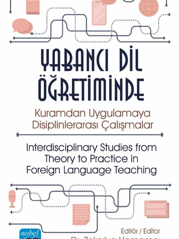 Yabancı Dil Öğretiminde Kuramdan Uygulamaya Disiplinlerarası Çalışmalar - Interdisciplinary Studies from Theory to Practice in Foreign Language Teaching