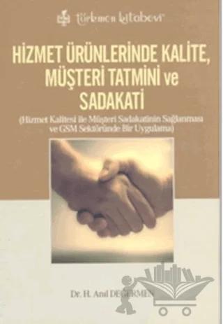Hizmet Ürünlerinde Kalite, Müşteri Tatmini ve Sadakati