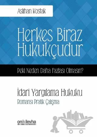 Herkes Biraz Hukukçudur Peki Neden Daha Fazlası Olmasın? İdari Yargılama Hukuku