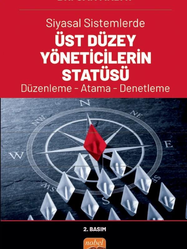 Siyasal Sistemlerde ÜST DÜZEY YÖNETİCİLERİN STATÜSÜ Düzenleme - Atama - Denetleme