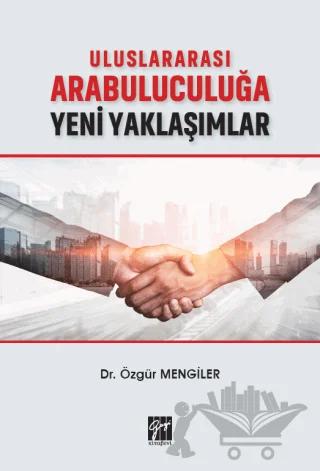 Uluslararası Arabuluculuğa Yeni Yaklaşımlar