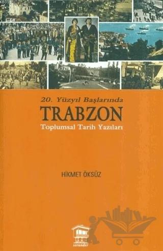 20. Yüzyıl Başlarında Trabzon Toplumsal Tarih Yazıları