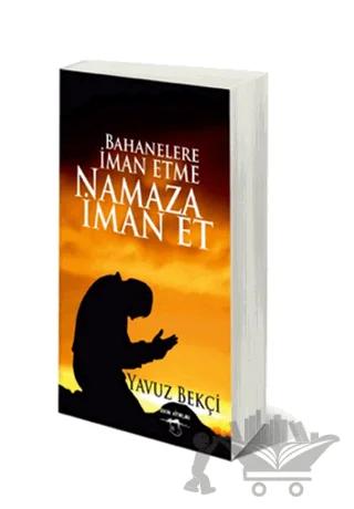 Bahanelere İman Etme Namaza İman Et