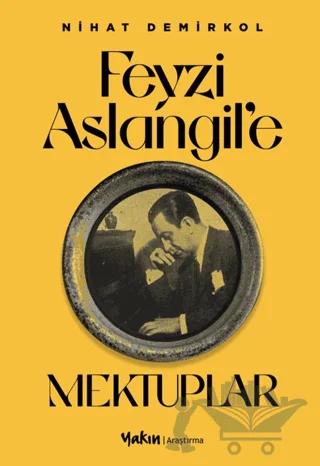 Feyzi Aslangil’e Mektuplar