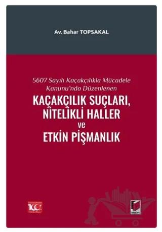 5607 Sayılı Kaçakçılıkla Mücadele Kanunu'nda Düzenlenen Kaçakçılık Suçları, Nitelikli Haller ve Etkin Pişmanlık