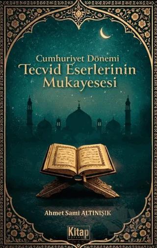 Cumhuriyet Dönemi Tecvid Eserlerinin Mukayesesi