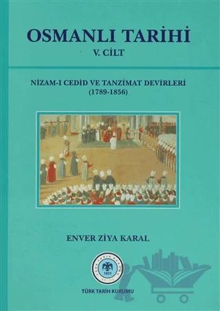 Osmanlı Tarihi 5. Cilt Nizam-ı Cedid ve Tanzimat Devirleri (1789 - 1856)