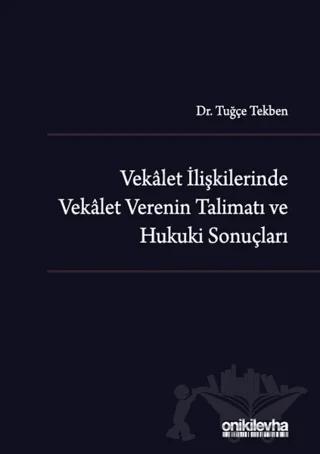 Vekalet İlişkilerinde Vekalet Verenin Talimatı ve Hukuki Sonuçları