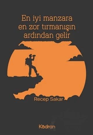 En İyi Manzara En Zor Tırmanışın Ardından Gelir