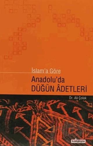 İslam’a Göre Anadolu’da Düğün Adetleri
