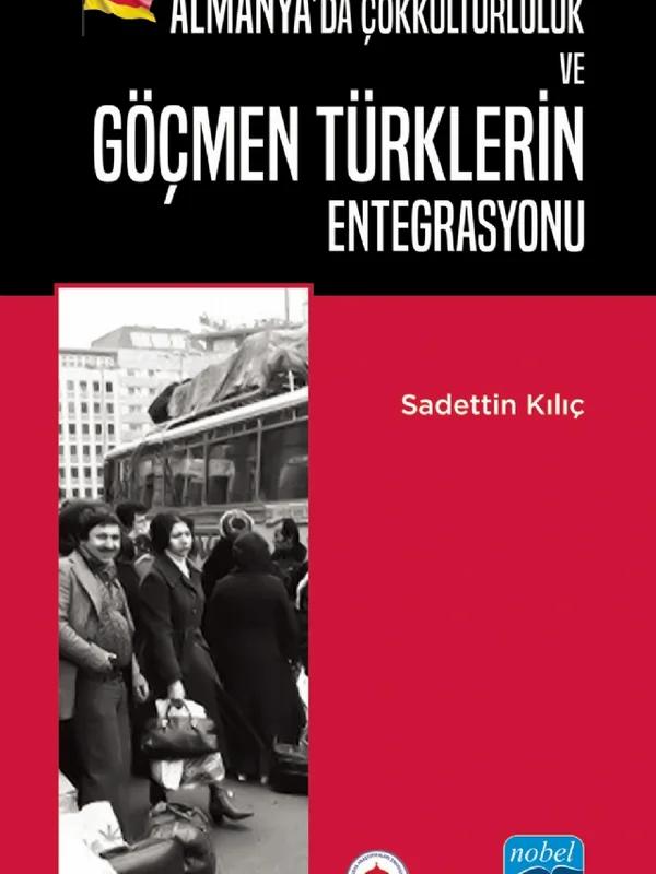 Almanya’da Çokkültürlülük ve Göçmen Türklerin Entegrasyonu