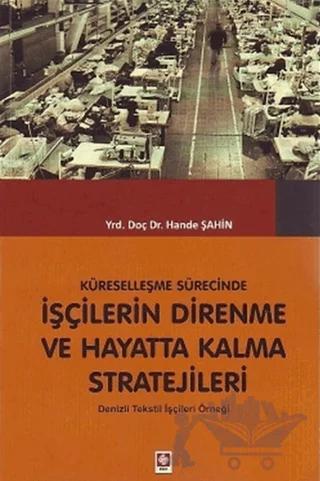 Küreselleşme Sürecinde İşçilerin Direnme ve Hayatta Kalma Stratejileri