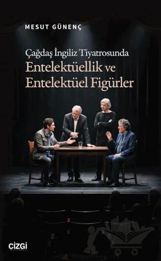 Çağdaş İngiliz Tiyatrosunda Entelektüellik ve Entelektüel Figürler