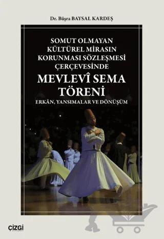 Somut Olmayan Kültürel Mirasın Korunması Sözleşmesi Çerçevesinde Mevlevî Sema Töreni