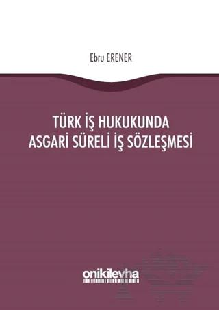 Türk İş Hukukunda Asgari Süreli İş Sözleşmesi