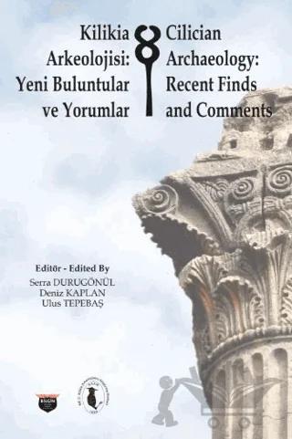Kilikia Arkeolojisi: Yeni Buluntular ve Yorumlar