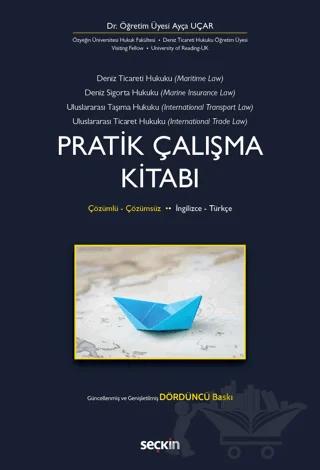 Deniz Ticaret Hukuku, Deniz Sigorta Hukuku, Uluslararası Taşıma Hukuku, Uluslararası Ticaret Hukuku Pratik Çalışma Kitabı