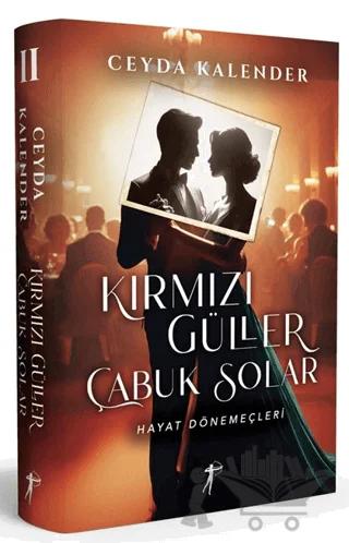 Kırmızı Güller Çabuk Solar II Hayat Dönemeçleri