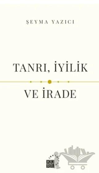 Tanrı, İyilik ve İrade