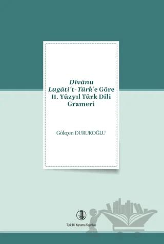 Divanu Lugati't-Türk'e Göre 11. Yüzyıl Türk Dili Grameri