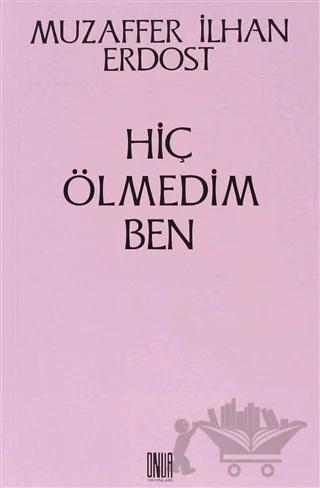 Hiç Ölmedim Ben