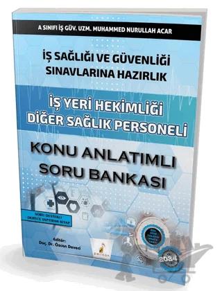 İş Sağlığı ve Güvenliği Sınavlarına Hazırlık İş Yeri Hekimliği Diğer Sağlık Personeli Konu Anlatımlı Soru Bankası