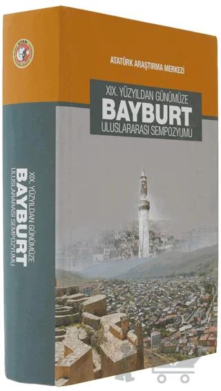19. Yüzyıldan Günümüze Bayburt Uluslararası Sempozyumu