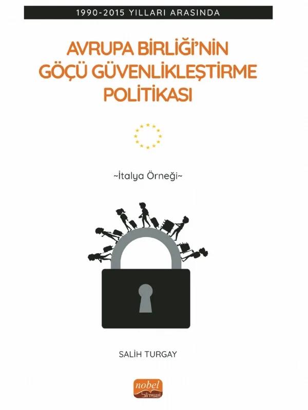 1990-2015 Yılları Arasında AVRUPA BİRLİĞİ’NİN GÖÇÜ GÜVENLİKLEŞTİRME POLİTİKASI - İtalya Örneği