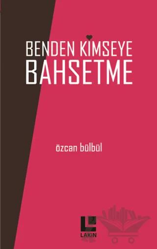 Benden Kimseye Bahsetme