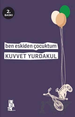 Ben Eskiden Çocuktum – Kuvvet Yurdakul – Edebiyatist kitap kapağı