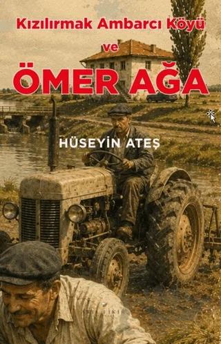 Kızılırmak Ambarcı Köyü ve Ömer Ağa
