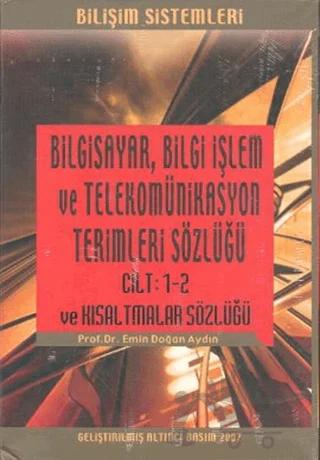 Bilgisayar Bilgi İşlem ve Telekomünikasyon Terimleri Sözlüğü Cilt 1-2 ve Kısaltmalar Sözlüğü (3 Cilt Takım) – Emin Doğan Aydın – Yorum Sanat Yayınları kitap kapağı
