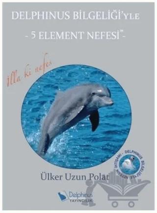Delphinus Bilgeliği'yle 5 Element Nefesi