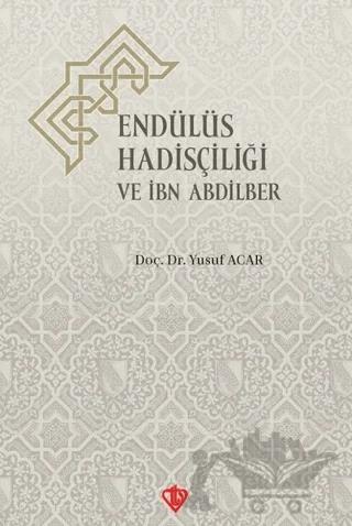 Endülüs Hadisçiliği ve İbn Abdilber