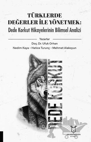 Türklerde Değerler İle Yönetmek: Dede Korkut Hikayelerinin Bilimsel Analizi