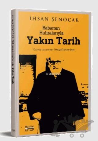 Babamın Hatıralarıyla Yakın Tarih