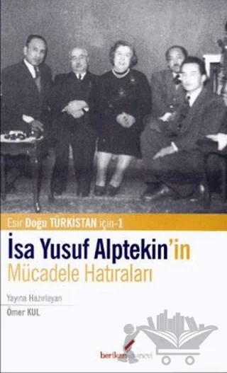İsa Yusuf Alptekin’in Mücadele Hatıraları