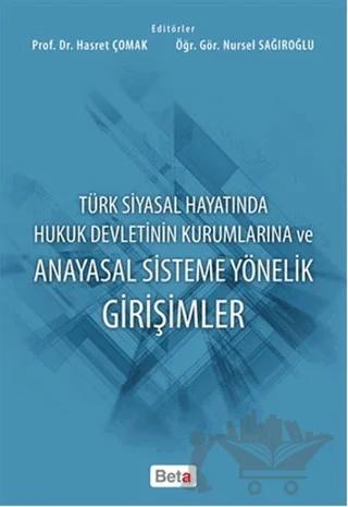 Türk Siyasal Hayatında Hukuk Devletinin Kurumlarına ve Anayasal Sisteme Yönelik Girişimler
