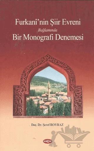 Furkani’nin Şiir Evreni Bağlamında Bir Monografi Denemesi