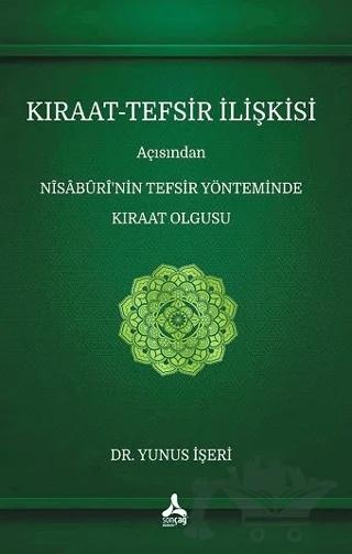 Kıraat - Tefsir İlişkisi Açısından Nisaburi’nin Tefsir Yönteminde Kıraat Olgusu